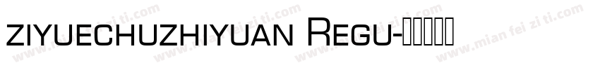 ziyuechuzhiyuan Regu字体转换
